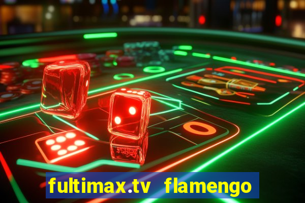 fultimax.tv flamengo ao vivo